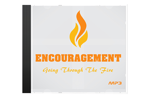 284501de-3b37-4cea-a778-58c2a8bac214 Encouragement – Going Through The Fire