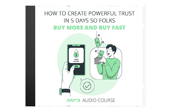 How-To-Create-Powerful-Trust-In-5-Days-So-Folks-Buy-More-and-Buy-Fast How To Create Powerful Trust In 5 Days So Folks Buy More and Buy Fast