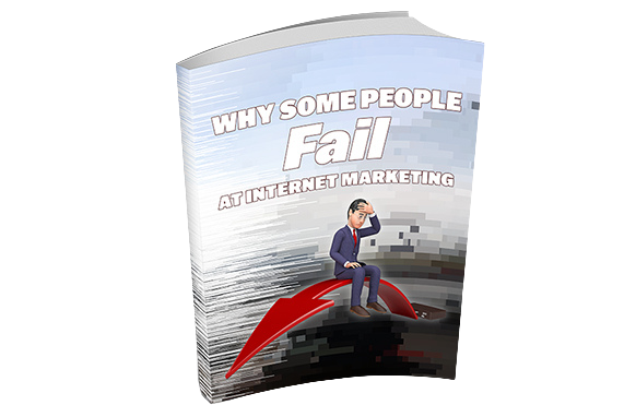 Why-Some-People-Fail-At-Internet-Marketing Why Some People Fail At Internet Marketing