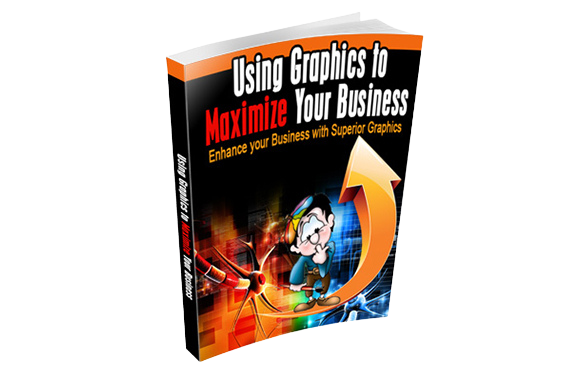 Using-Graphics-To-Maximize-Your-Business Using Graphics To Maximize Your Business