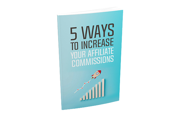 5-Ways-To-Increase-Your-Affiliate-Commissions 5 Ways To Increase Your Affiliate Commissions
