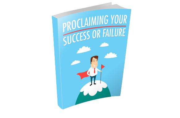 ae3c3d29-63ba-427a-b37c-f3bb5addf60d Proclaiming Your Success Or Failure