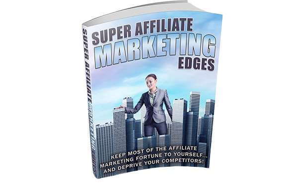 Super-Affiliate-Marketing-Edges Super Affiliate Marketing Edges