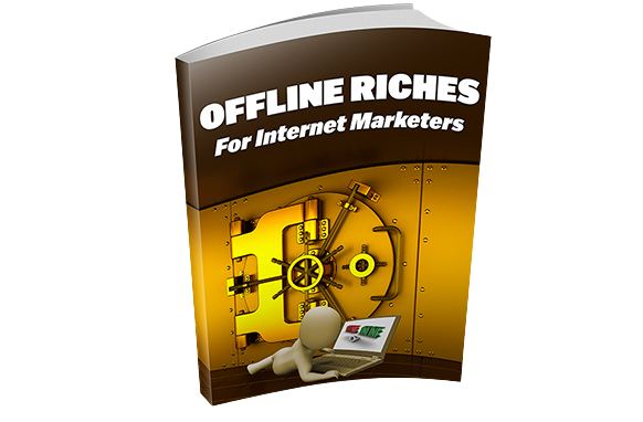 Offline-Riches-For-Internet-Marketers Offline Riches For Internet Marketers