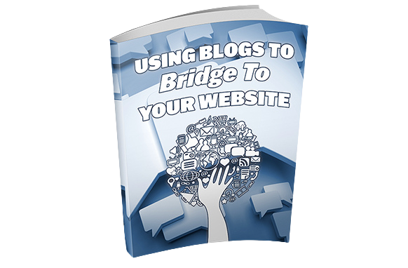 Using-Blogs-To-Bridge-To-Your-Website Using Blogs To Bridge To Your Website